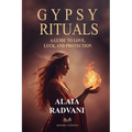 Gypsy Rituals: A Guide to Love, Luck, and Protection