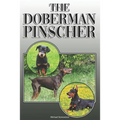 The Doberman Pinscher: A Complete and Comprehensive Owners Guide To: Buying, Owning, Health, Grooming, Training, Obedience, Understanding and