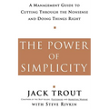 The Power of Simplicity: A Management Guide to Cutting Through the Nonsense and Doing Things Right