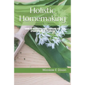 Holistic Homemaking: Guide to Identifying Toxic Exposure and Creating Natural Products