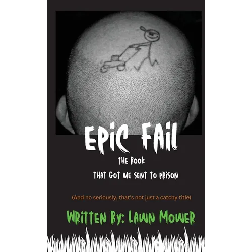 Epic Fail: The Book That Got Me Sent to Prison