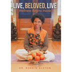 Live, Beloved, Live: Wellness Begins Inside - Hardcover