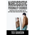 Narcissistic Personality Disorder Narcissistic Men and Women How to Spot Them, Check Them and Avoid Them
