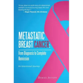 Metastatic Breast Cancer: From Diagnosis to Complete Remission: An Intentional Journey