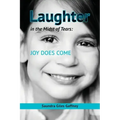 Laughter in the Midst of Tears: Joy Does Come