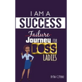 I Am A Success Failure (Journey for Boss Ladies