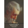Collected Works of John Muir, Naturalist (complete and unabridged), including: The Mountains of California (illustrated in B&W), Stickeen: The Story o
