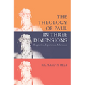 The Theology of Paul in Three Dimensions: Dogmatics, Experience, Relevance