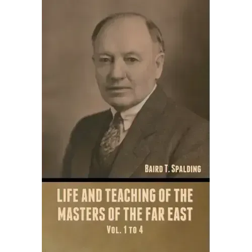 Life and Teaching of the Masters of the Far East Vol. 1 to 4
