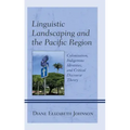 Linguistic Landscaping and the Pacific Region: Colonization, Indigenous Identities, and Critical Discourse Theory
