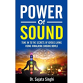 Power of Sound: Tune into the Secrets of Joyous living using Himalayan Singing bowls