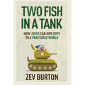 Two Fish in a Tank: How Jokes Can Give Hope to a Fractured World