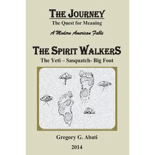 The Spirit Walkers: The Yeti-Sasquatch-Big Foot