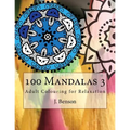 100 Mandalas 3: Adult Colouring for Relaxation