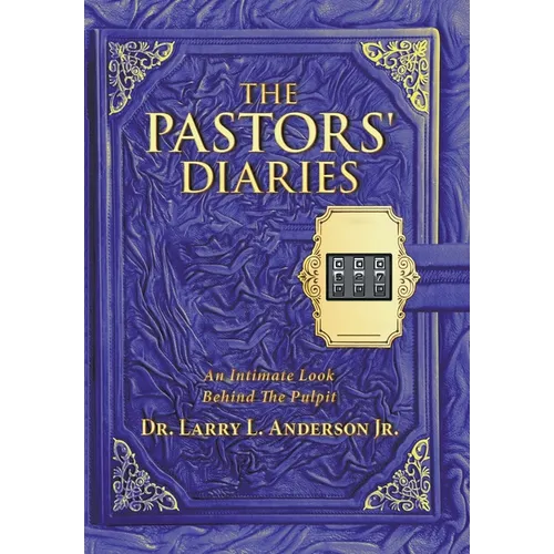 The Pastors' Diaries: An Intimate Look Behind the Pulpit