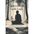 Conversations with Fear: The Simplest Way to Reprogram Your Subconscious Mind and Heal Childhood Trauma Using Emotional Intelligence