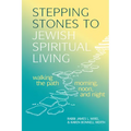 Stepping Stones to Jewish Spiritual Living: Walking the Path Morning, Noon, and Night