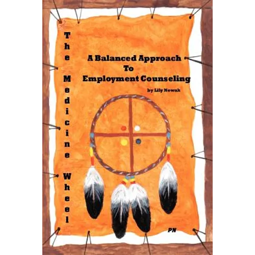 The Medicine Wheel: A Balanced Approach to Employment Counseling