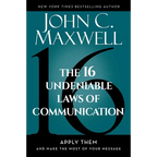 The 16 Undeniable Laws of Communication: Apply Them and Make the Most of Your Message - Hardcover