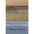 Motorcycle Haiku Poetry: An Anthology of Haiku Poems About Motorcycles