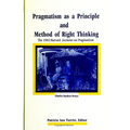 Pragmatism as a Principle and Method of Right Thinking: The 1903 Harvard Lectures on Pragmatism