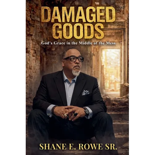 Damaged Goods: God's Grace in the Middle of the Mess