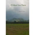 I'll Meet You There