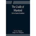 The Cradle of Mankind; Life in Eastern Kurdistan
