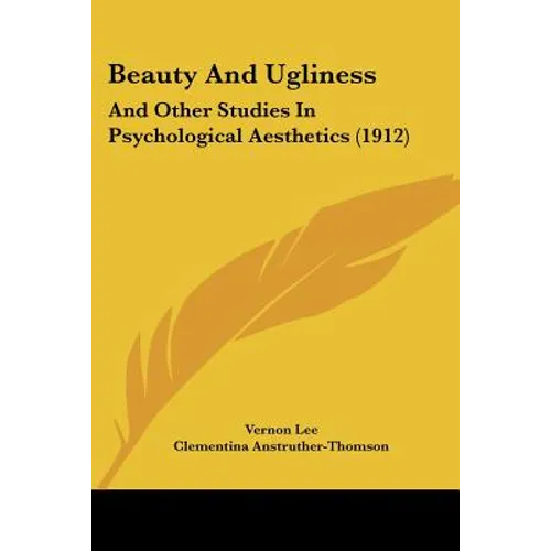 Beauty And Ugliness: And Other Studies In Psychological Aesthetics (1912)