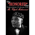The "Honored" One: Thoughts and Sayings of The Messenger of Allah: Mr. Elijah Muhammad