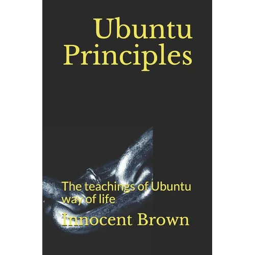 Ubuntu Principles: The teachings of Ubuntu way of life