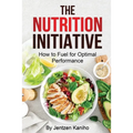 The Nutrition Initiative: How to Fuel for Optimal Performance