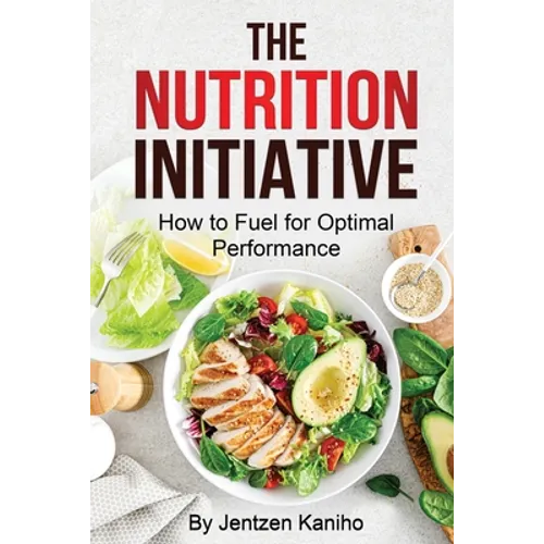 The Nutrition Initiative: How to Fuel for Optimal Performance