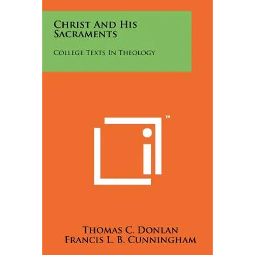 Christ and His Sacraments: College Texts in Theology