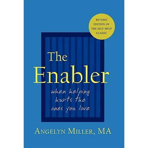 The Enabler: When Helping Hurts the Ones You Love