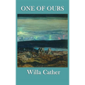 One of Ours: A Novel of War, Identity, and the American Midwest