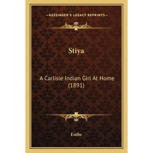 Stiya: A Carlisle Indian Girl At Home (1891)