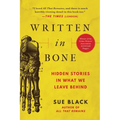 Written in Bone: Hidden Stories in What We Leave Behind