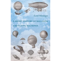 A Short History of Balloons and Flying Machines