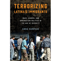 Terrorizing Latina/o Immigrants: Race, Gender, and Immigration Policy Post-9/11