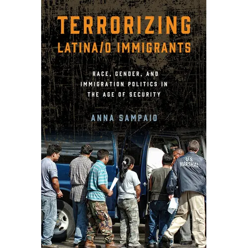 Terrorizing Latina/o Immigrants: Race, Gender, and Immigration Policy Post-9/11