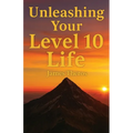 Unleashing Your Level 10 Life
