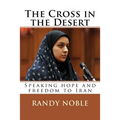 The Cross in the Desert: Speaking hope and freedom to Iran