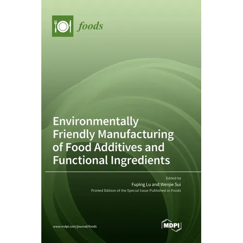 Environmentally Friendly Manufacturing of Food Additives and Functional Ingredients