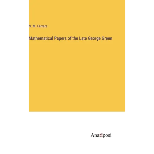 Mathematical Papers of the Late George Green