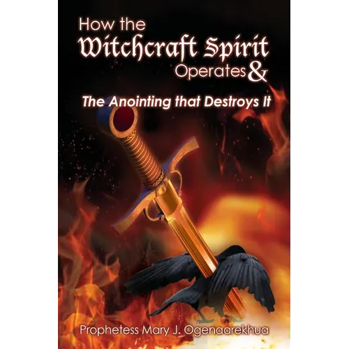 How the Witchcraft Spirit Operates & the Anointing that Destroys It