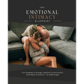 The Emotional Intimacy Blueprint: Your Guide to A Deeper, Lasting Connection in Your Relationship