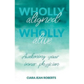 Wholly Aligned, Wholly Alive: Awakening your inner physician