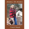 Alaska, Oh Alaska: A True to Life Novel of Frontier Alaska