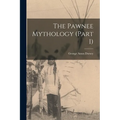 The Pawnee Mythology (Part I)